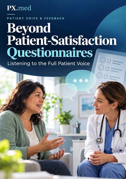 Beyond Patient-Satisfaction Questionnaires: Listening to the Full Patient Voice